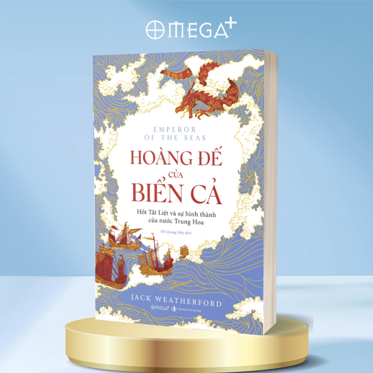 Hoàng Đế Của Biển Cả - Hốt Tất Liệt Và Sự Hình Thành Của Nước Trung Hoa (Pre-Order)